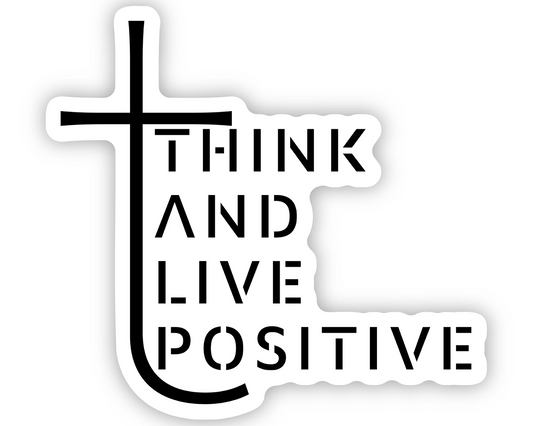 Think And Live Positive - Sticker