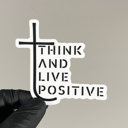 Think And Live Positive - Sticker